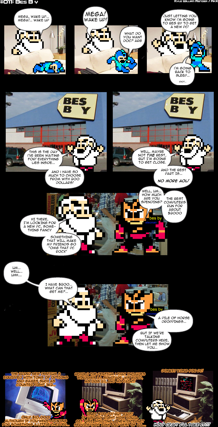 Sprite Bytes episode 11: Bes By. Light has $200 for a new PC and "No more AOL!". Elecman calls $200 "a pile of horse droppings", pitches a $10,000 Pentium 8, then a $199.99 Pentium 1. Light sees "Donkey Kong for PC!": "HOLY CRAP! I'LL TAKE IT!!!"