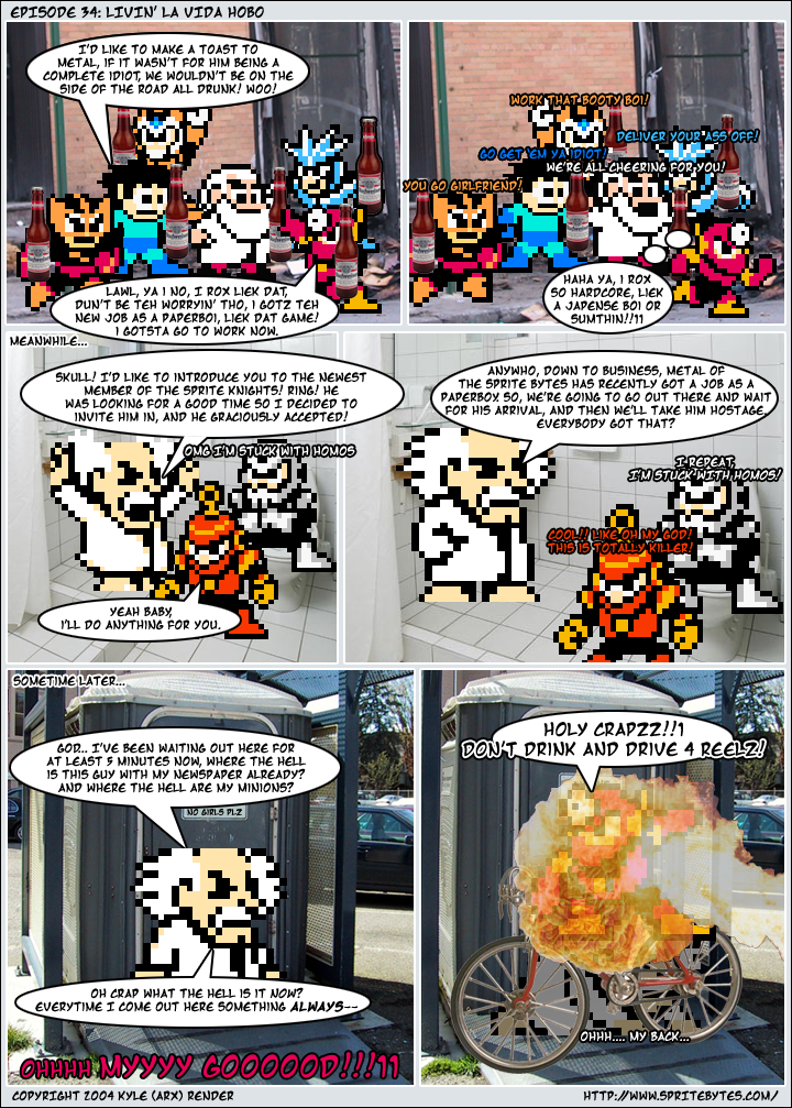 Sprite Bytes episode 34: Livin' la vida hobo. The homeless Sprite Bytes toast Metal's new paperboy job. Wily plans to take the paperboy hostage, and drunk Metal crashes his bike into him in a fireball: "DON'T DRINK AND DRIVE 4 REELZ!"